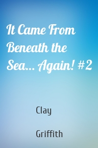 It Came From Beneath the Sea… Again! #2