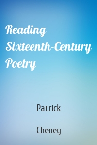 Reading Sixteenth-Century Poetry
