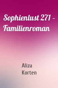 Sophienlust 271 – Familienroman