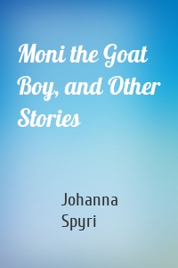 Moni the Goat Boy, and Other Stories