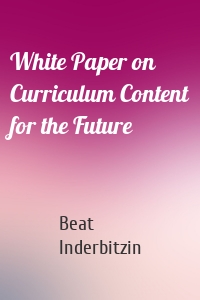 White Paper on Curriculum Content for the Future