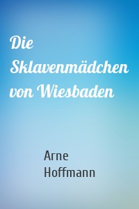 Die Sklavenmädchen von Wiesbaden