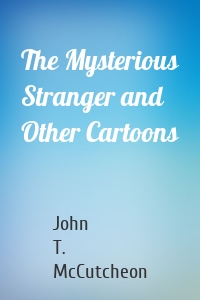 The Mysterious Stranger and Other Cartoons