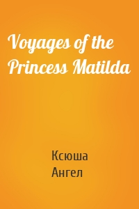 Voyages of the Princess Matilda