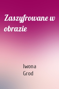 Zaszyfrowane w obrazie