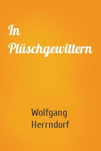 In Plüschgewittern