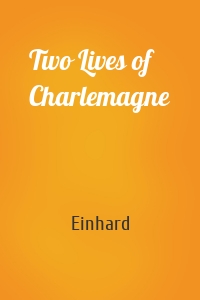 Two Lives of Charlemagne