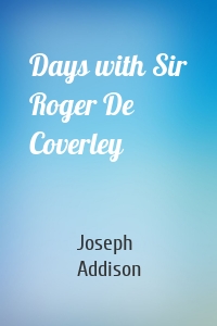 Days with Sir Roger De Coverley