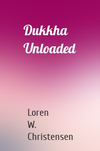 Dukkha Unloaded