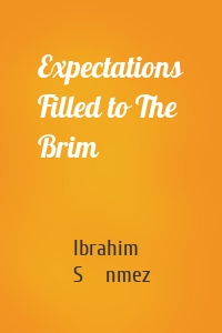 Expectations Filled to The Brim