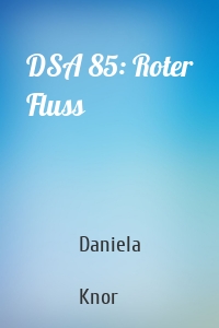 DSA 85: Roter Fluss