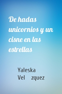 De hadas unicornios y un cisne en las estrellas