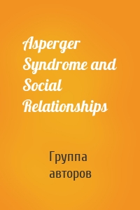 Asperger Syndrome and Social Relationships