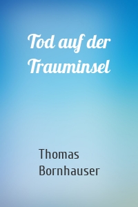 Tod auf der Trauminsel