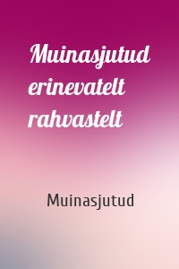 Muinasjutud erinevatelt rahvastelt