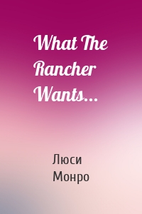What The Rancher Wants...