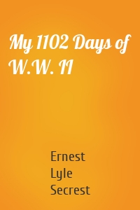 My 1102 Days of W.W. II