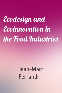 Ecodesign and Ecoinnovation in the Food Industries