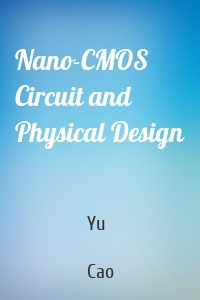 Nano-CMOS Circuit and Physical Design