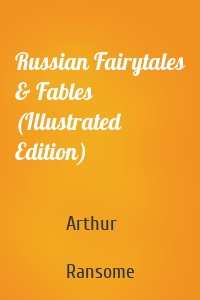 Russian Fairytales & Fables (Illustrated Edition)