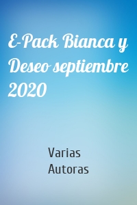 E-Pack Bianca y Deseo septiembre 2020