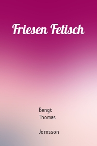 Friesen Fetisch
