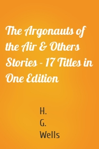 The Argonauts of the Air & Others Stories - 17 Titles in One Edition