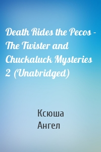 Death Rides the Pecos - The Twister and Chuckaluck Mysteries 2 (Unabridged)