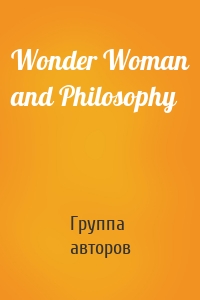 Wonder Woman and Philosophy