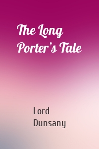 The Long Porter’s Tale