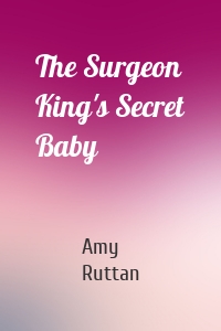 The Surgeon King's Secret Baby