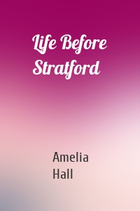 Life Before Stratford
