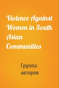 Violence Against Women in South Asian Communities