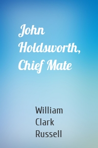 John Holdsworth, Chief Mate