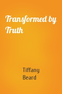 Transformed by Truth