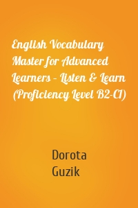 English Vocabulary Master for Advanced Learners – Listen & Learn (Proficiency Level B2-C1)