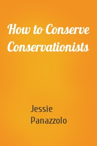 How to Conserve Conservationists