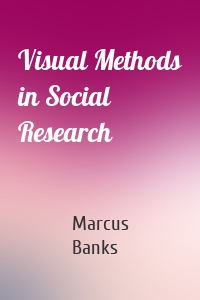 Visual Methods in Social Research