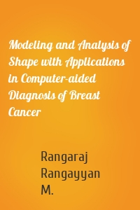 Modeling and Analysis of Shape with Applications in Computer-aided Diagnosis of Breast Cancer