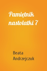 Pamiętnik nastolatki 7