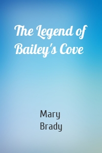 The Legend of Bailey's Cove
