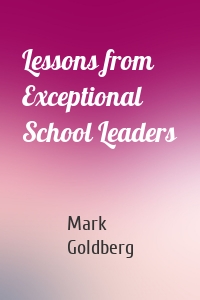 Lessons from Exceptional School Leaders