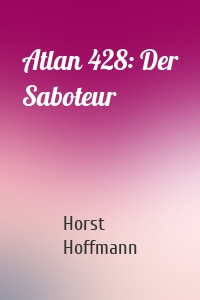 Atlan 428: Der Saboteur