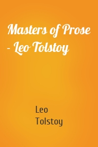 Masters of Prose - Leo Tolstoy