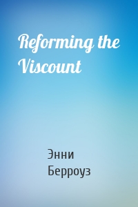 Reforming the Viscount