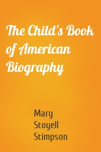 The Child's Book of American Biography