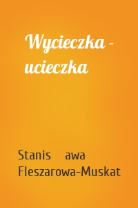 Wycieczka - ucieczka