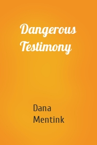 Dangerous Testimony
