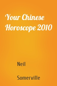 Your Chinese Horoscope 2010