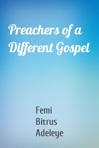 Preachers of a Different Gospel